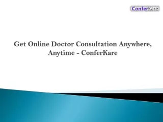 Get Online Doctor Consultation Anywhere, Anytime - ConferKare