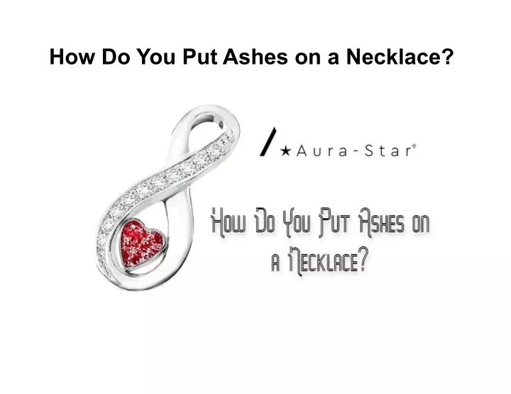 how do you put ashes on a necklace