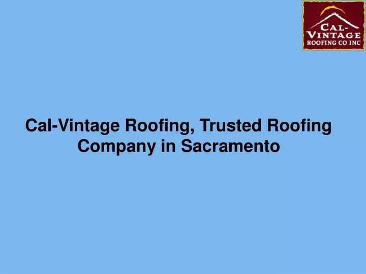 cal vintage roofing trusted roofing company