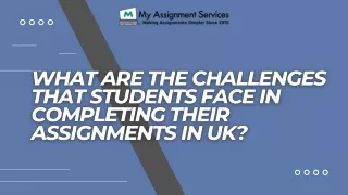 What are the challenges that students face in completing their assignments in UK