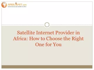 satellite internet provider in africa how to choose the right one for you