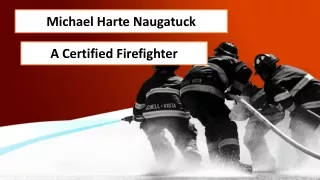 Michael Harte Naugatuck - A Certified Firefighter