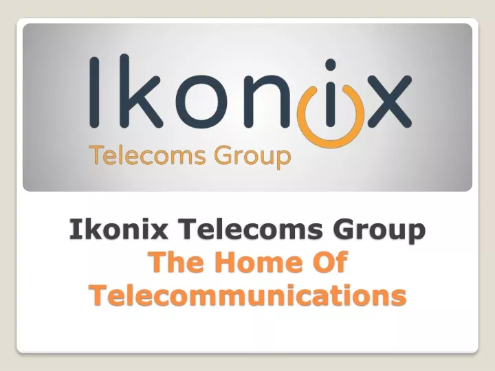 ikonix telecoms group the home