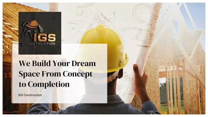 we build your dream space from concept