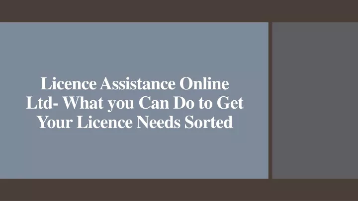 licence assistance online ltd what you can do to get your licence needs sorted
