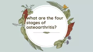 Four Stages of Osteoarthritis: Symptoms &amp; Treatments"