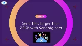 Send files larger than 20GB with Sendbig.com