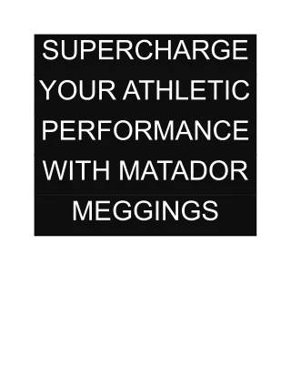 SUPERCHARGE YOUR ATHLETIC PERFORMANCE WITH MATADOR MEGGINGS