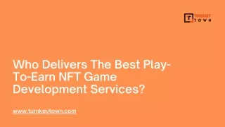 Who Delivers The Best Play-To-Earn NFT Game Development Services?