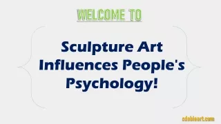 Sculpture Art Influences People's Psychology!