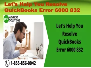 let s help you resolve quickbooks error 6000 832