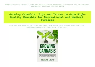 DOWNLOAD Growing Cannabis Tips and Tricks to Grow High-Quality Cannabis for Recreational and Medical Purposes READ PDF E