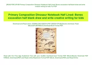[READ PDF] EPUB Primary Composition Dinosaur Notebook Half Lined Bones excavation half blank draw and write creative wri