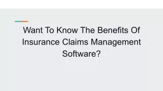 Want To Know The Benefits Of Insurance Claims Management Software?
