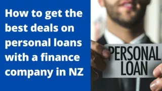 How to get the best deals on personal loans with a finance company in NZ