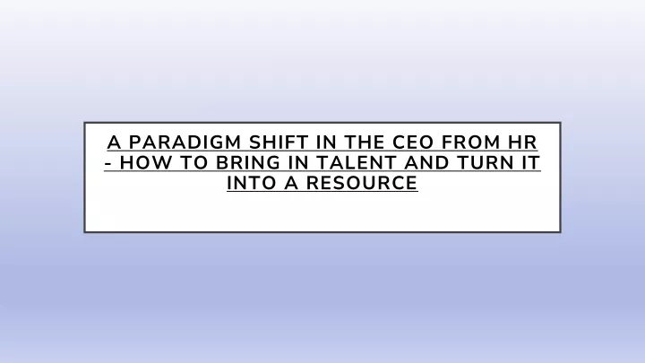 a paradigm shift in the ceo from hr how to bring