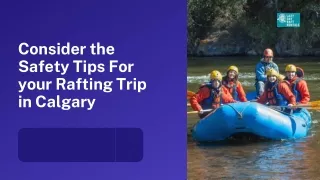 Consider the Safety Tips For your Rafting Trip in Calgary