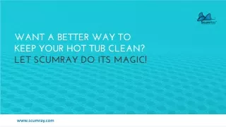 want a better way to keep your hot tub clean