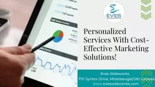 Personalized Services With Cont-Effective Marketing Solutions!