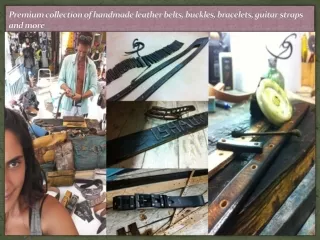 Premium collection of handmade leather belts, buckles, bracelets, guitar straps and more
