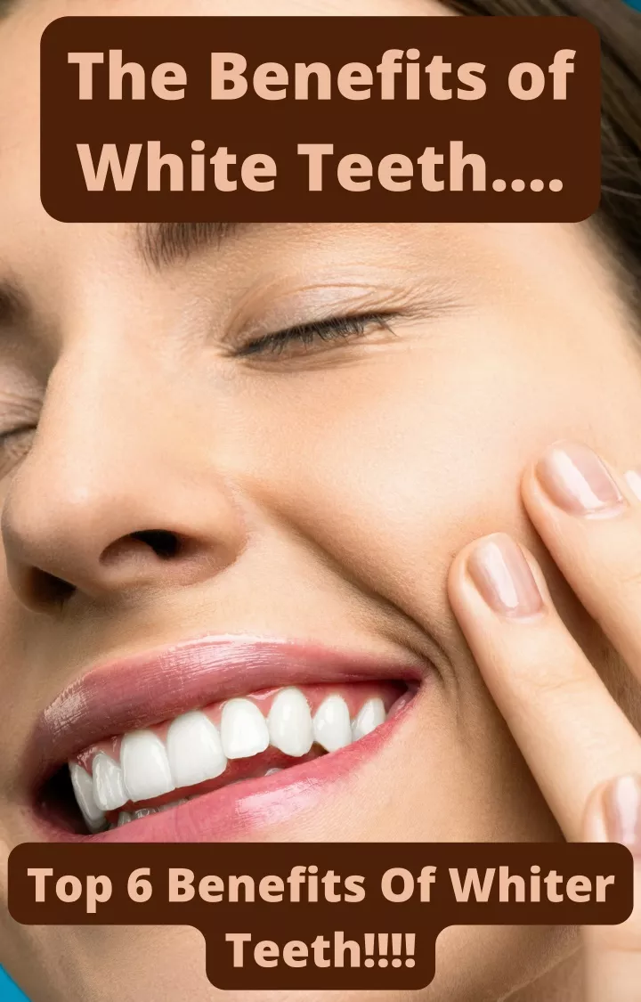 the benefits of white teeth