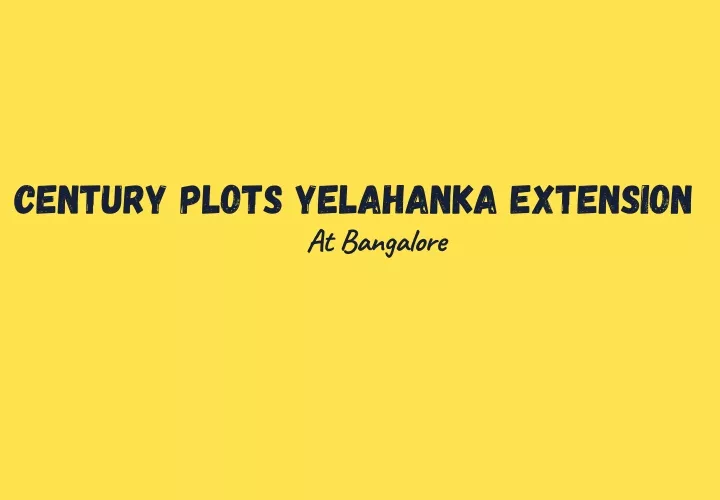 century plots yelahanka extension at bangalore