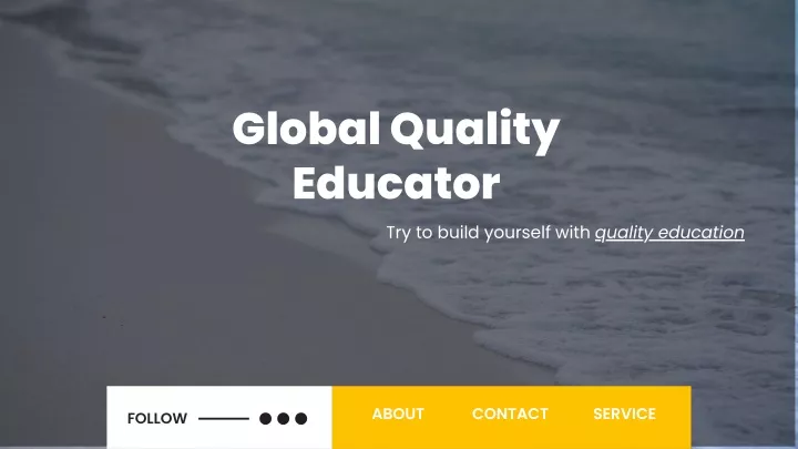 global quality educator try to build yourself