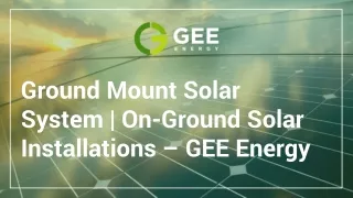 Ground Mount Solar System - Grounded Solar - GEE Energy