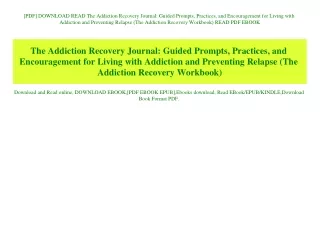 [PDF] DOWNLOAD READ The Addiction Recovery Journal Guided Prompts  Practices  and Encouragement for Living with Addictio