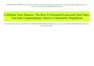 DOWNLOAD CAPitalize Your Finances The How-To Financial Framework That Takes You from Compoundingly Clueless to Monetaril