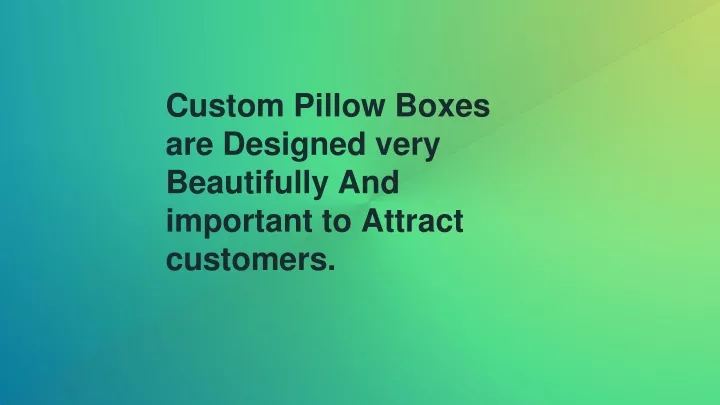 custom pillow boxes are designed very beautifully