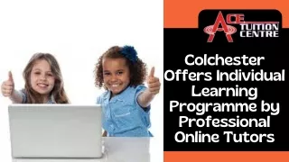 Colchester Offers Individual Learning Programme by Professional Online Tutors