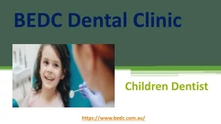 Children Dentist- BEDC Dental Clinic