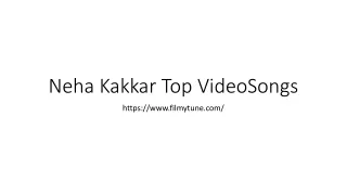 Neha Kakkar Top VideoSongs