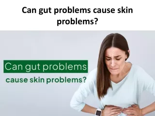 Can gut problems cause skin problems