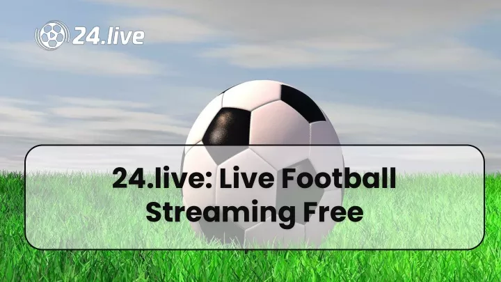 24 live live football streaming free