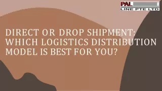 Direct or Drop Shipment Which logistics distribution model is best for you