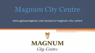 Magnum City Centre