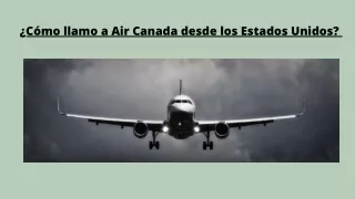 ¿Cómo llamo a Air Canada desde los Estados Unidos?