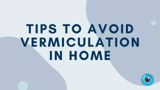 Tips for Vermiculation removal