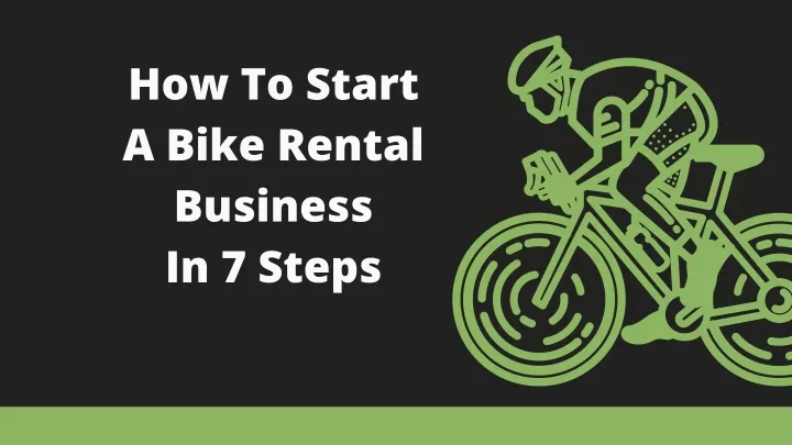 how to start a bike rental business in 7 steps