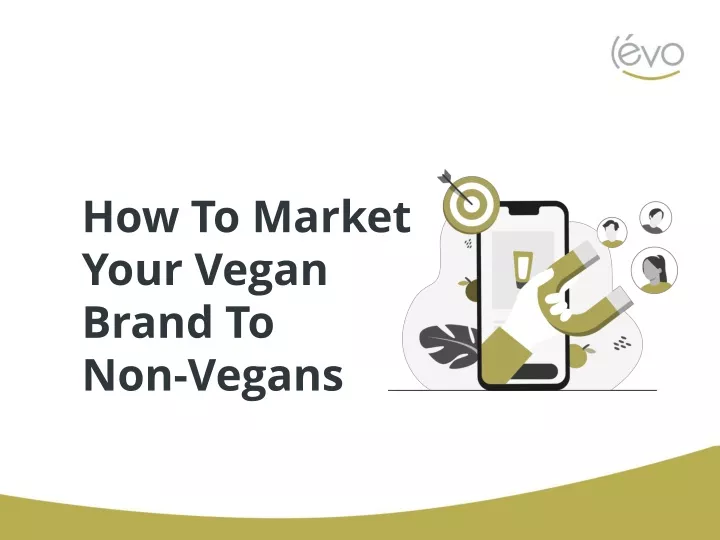 how to market your vegan brand to non vegans