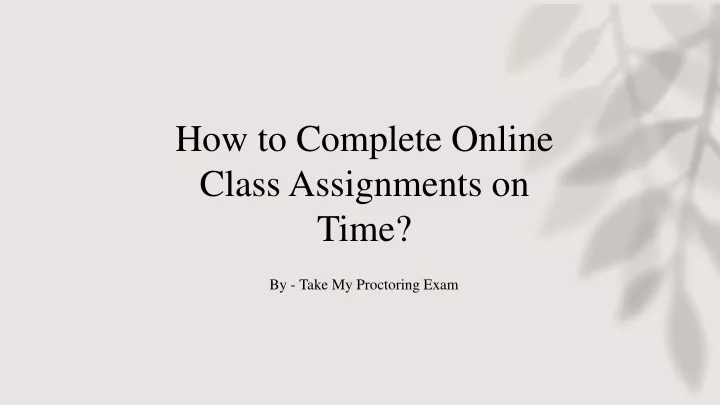 how to complete online class assignments on time