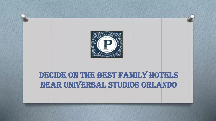 decide on the best family hotels near universal studios orlando