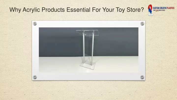 why acrylic products essential for your toy store