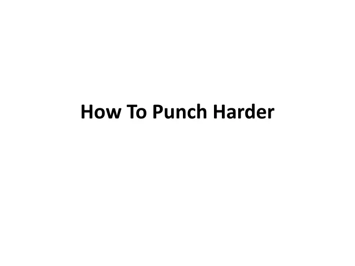 PPT How to Punch Harder A Complete Guide PowerPoint Presentation