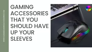 A handful of Gaming Accessories That You Should Have Up Your Sleeves