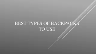 best types of backpacks to use