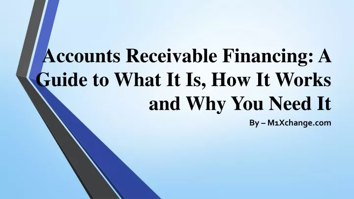 accounts receivable financing a guide to what it is how it works and why you need it