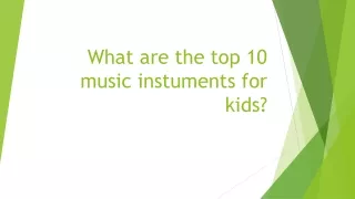 What are the top 10 insturmets for kids?
